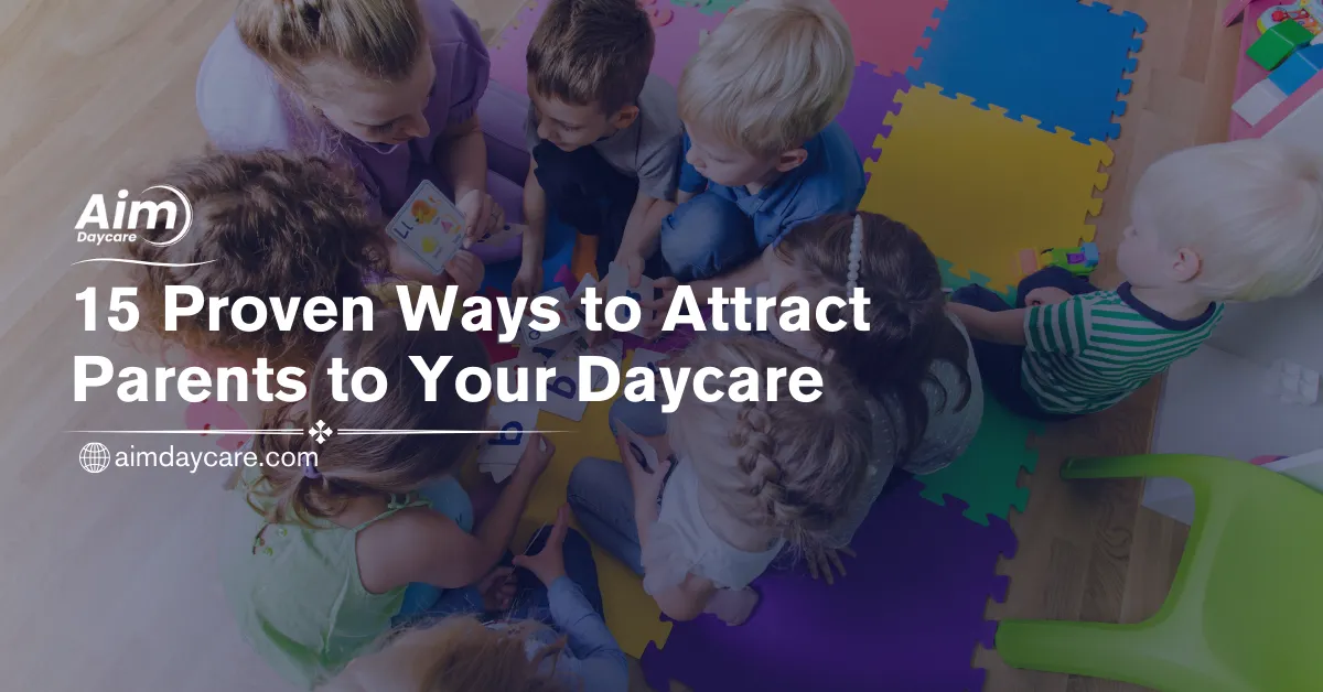 15 Proven Ways to attract parents to your daycare