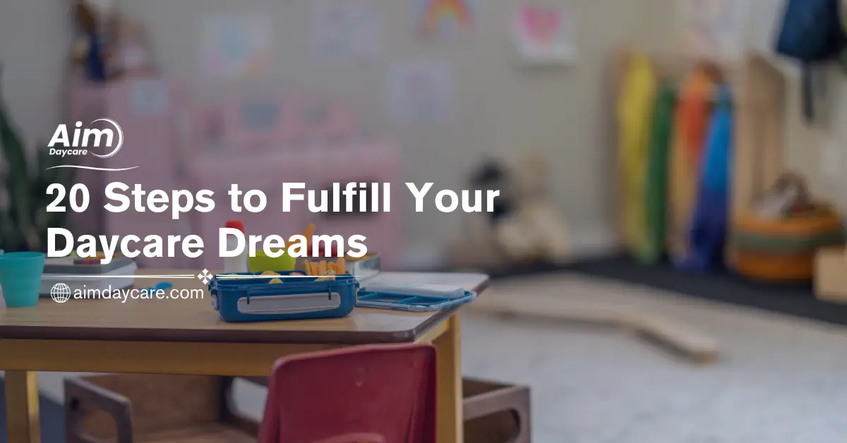 20 Steps to Fulfill Your Daycare Dreams